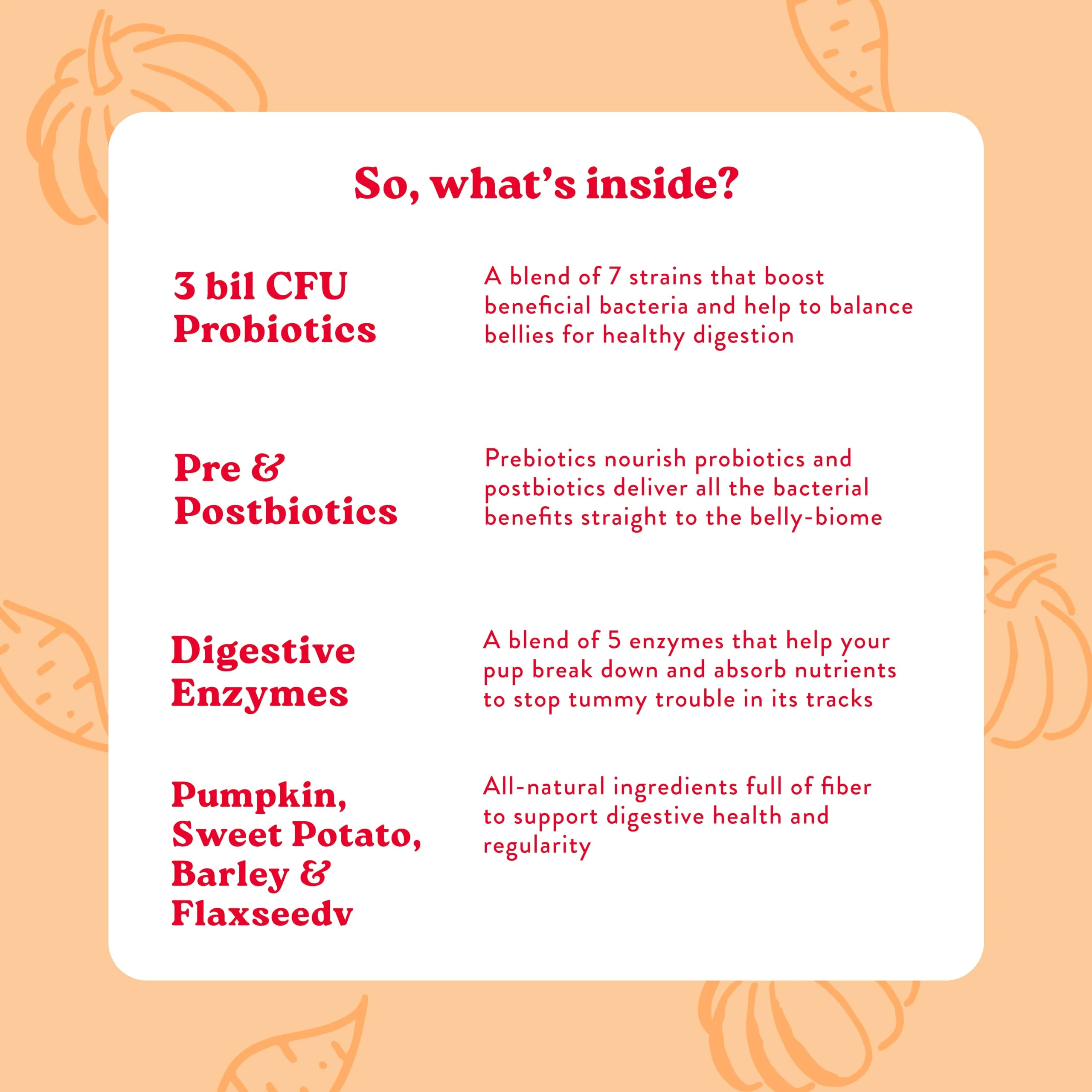 Bocce's Bakery Probiotic Supplement for Dogs, Daily Chews, Made in The USA with with 7 Strains of Probiotics, Supports Digestion, Pumpkin & Sweet Potato, 60 ct, Orange (DG-SP-PRO60) - Image 6
